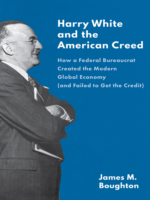 Title details for Harry White and the American Creed by James M. Boughton - Available